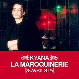 Concert Kyana à Paris - La Maroquinerie, le 28 avril 2025