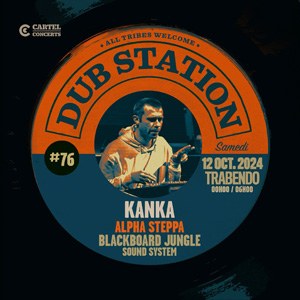 Dub Station #76 : avec Kanka / Alpha Steppa / Blackboard Jungle Sound System