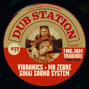 Dub Station #77 : Vibronics + Mr Zebre + Sinai Sound System