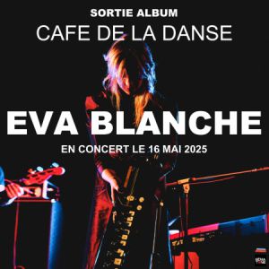 Eva Blanche à Paris - Café de la Danse, le 16 mai 2025