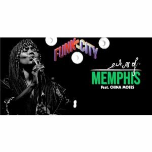 Funk and The City : Echoes Of Memphis Ft China Moses
