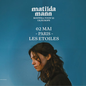 Matilda Mann à Paris - Les Etoiles, le 2 mai 2025