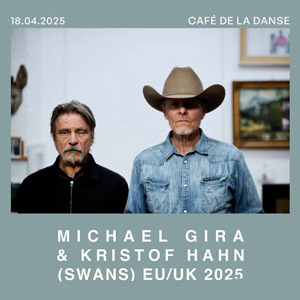 Michael Gira & Kristof Hahn (Swans) au Café de la Danse