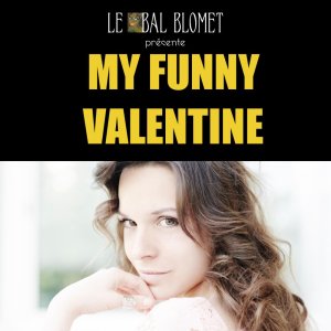 My Funny Valentine Le Bal Blomet en février 2025