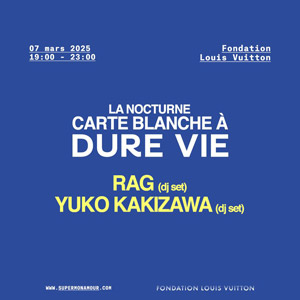 Nocturne carte blanche à Dure Vie - Fondation Louis Vuitton, le 07 mars 2025