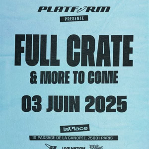 Platform : Full Crate à Paris - La Place, le 03 juin 2025