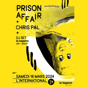 Prison Affair + Chris Pal à Paris L'international