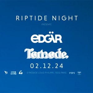 Riptide Night présente Edgär et Tomode au Café de la Danse