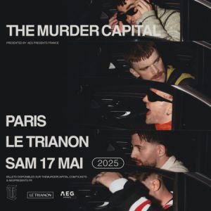 The Murder Capital en concert au Trianon en mai 2025