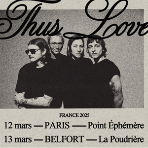 Thus Love en concert au Point Ephemere en mars 2025