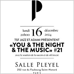 You & The Night & The Music #21 à la Salle Pleyel